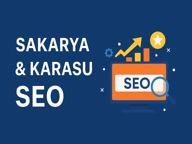 Sakarya SEO ve Karasu SEO: Arama Motorlarında Zirveye Çıkma Rehberi